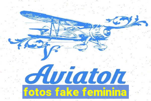 fotos fake feminina